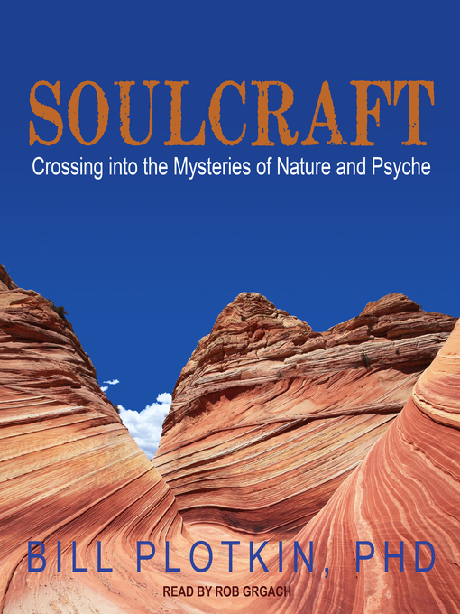 Title details for Soulcraft by Bill Plotkin, PhD - Available